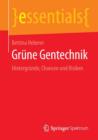Grune Gentechnik : Hintergrunde, Chancen Und Risiken - Book