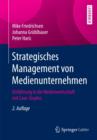 Strategisches Management Von Medienunternehmen : Einfuhrung in Die Medienwirtschaft Mit Case-Studies - Book