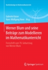 Werner Blum Und Seine Beitrage Zum Modellieren Im Mathematikunterricht : Festschrift Zum 70. Geburtstag Von Werner Blum - Book