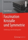 Faszination Kristalle Und Symmetrie : Einfuhrung in Die Kristallographie - Book
