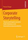 Corporate Storytelling : Theorie Und Empirie Narrativer Public Relations in Der Unternehmenskommunikation - Book