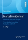 Marketing bungen : Basiswissen, Aufgaben, L sungen. Selbstst ndiges Lerntraining F r Studium Und Beruf - Book