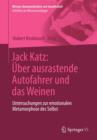 Jack Katz: Uber ausrastende Autofahrer und das Weinen : Untersuchungen zur emotionalen Metamorphose des Selbst - Book