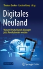 Digitales Neuland : Warum Deutschlands Manager jetzt Revolutionare werden - Book