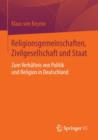 Religionsgemeinschaften, Zivilgesellschaft und Staat : Zum Verhaltnis von Politik und Religion in Deutschland - Book