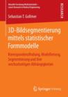 3D-Bildsegmentierung mittels statistischer Formmodelle : Korrespondenzfindung, Modellierung, Segmentierung und ihre wechselseitigen Abhangigkeiten - Book