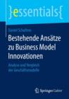 Bestehende Ansatze Zu Business Model Innovationen : Analyse Und Vergleich Der Geschaftsmodelle - Book