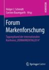 Forum Markenforschung : Tagungsband der internationalen Konferenz „DERMARKENTAG2014“ - Book