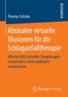 Abstrakte virtuelle Illusionen fur die Schlaganfalltherapie : Wie mit Hilfe virtueller Umgebungen motorisches Lernen gefordert werden kann - Book