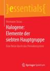 Halogene: Elemente Der Siebten Hauptgruppe : Eine Reise Durch Das Periodensystem - Book