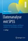 Datenanalyse Mit SPSS : Realdatenbasierte Ubungs- Und Klausuraufgaben Mit Vollstandigen Losungen - Book