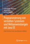 Programmierung Von Verteilten Systemen Und Webanwendungen Mit Java Ee : Erste Schritte in Der Java Enterprise Edition - Book