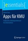 Apps Fur Kmu : Praktisches Hintergrundwissen Fur Unternehmer - Book