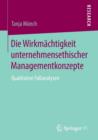 Die Wirkmachtigkeit Unternehmensethischer Managementkonzepte : Qualitative Fallanalysen - Book