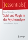 Spiel Und Magie in Der Psychoanalyse : Setting, Rahmen, Regeln - Book