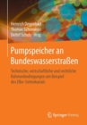 Pumpspeicher an Bundeswasserstrassen : Technische, Wirtschaftliche Und Rechtliche Rahmenbedingungen Am Beispiel Des Elbe-Seitenkanals - Book