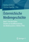 Osterreichische Mediengeschichte : Band 1: Von den fruhen Drucken zur Ausdifferenzierung des Mediensystems (1500 bis 1918) - Book