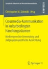 Crossmedia-Kommunikation in kulturbedingten Handlungsraumen : Mediengerechte Anwendung und zielgruppenspezifische Ausrichtung - Book
