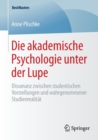 Die Akademische Psychologie Unter Der Lupe : Dissonanz Zwischen Studentischen Vorstellungen Und Wahrgenommener Studienrealitat - Book