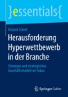 Herausforderung Hyperwettbewerb in Der Branche : Strategie Und Strategisches Geschaftsmodell Im Fokus - Book