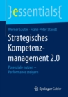 Strategisches Kompetenzmanagement 2.0 : Potenziale Nutzen - Performance Steigern - Book