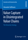 Value Capture in Disintegrated Value Chains : The Hierarchy Strategy - eBook