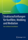 Strukturaufstellungen fur Konflikte, Mobbing und Mediation : Vom sichtbaren Unsichtbaren - Book