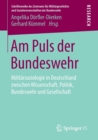 Am Puls der Bundeswehr : Militarsoziologie in Deutschland zwischen Wissenschaft, Politik, Bundeswehr und Gesellschaft - Book