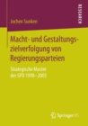 Macht- Und Gestaltungszielverfolgung Von Regierungsparteien : Strategische Muster Der SPD 1998-2005 - Book