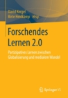 Forschendes Lernen 2.0 : Partizipatives Lernen Zwischen Globalisierung Und Medialem Wandel - Book