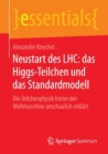 Neustart Des Lhc: Das Higgs-Teilchen Und Das Standardmodell : Die Teilchenphysik Hinter Der Weltmaschine Anschaulich Erklart - Book