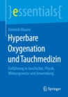 Hyperbare Oxygenation Und Tauchmedizin : Einfuhrung in Geschichte, Physik, Wirkungsweise Und Anwendung - Book