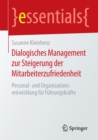 Dialogisches Management Zur Steigerung Der Mitarbeiterzufriedenheit : Personal- Und Organisationsentwicklung Fur Fuhrungskrafte - Book