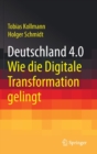 Deutschland 4.0 : Wie die Digitale Transformation gelingt - Book