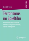 Terrorismus im Spielfilm : Eine filmwissenschaftliche Untersuchung uber Konflikte, Genres und Figuren - Book
