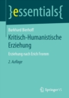 Kritisch-Humanistische Erziehung : Erziehung Nach Erich Fromm - Book