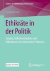 Ethikrate in Der Politik : Genese, Selbstverstandnis Und Arbeitsweise Des Deutschen Ethikrates - Book
