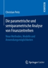 Die parametrische und semiparametrische Analyse von Finanzzeitreihen : Neue Methoden, Modelle und Anwendungsmoglichkeiten - Book