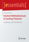 Intuitiver Methodeneinsatz in Coaching-Prozessen : Grundlagen und Praxisbeispiele - Book