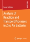 Analysis of Reaction and Transport Processes in Zinc Air Batteries - Book