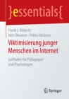 Viktimisierung junger Menschen im Internet : Leitfaden fur Padagogen und Psychologen - Book