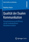 Qualitat Der Dualen Kommunikation : Konzeptualisierung Und Wirkung Auf Das Markenkonforme Mitarbeiterverhalten - Book