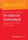 Die Geburt Der Quantenphysik : Boltzmann, Planck, Einstein, Nernst Und Andere - Book
