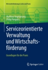 Serviceorientierte Verwaltung und Wirtschaftsforderung : Grundlagen fur die Praxis - Book