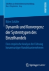 Dynamik Und Konvergenz Der Systemtypen Des Einzelhandels : Eine Empirische Analyse Der Fuhrung Konzernartiger Handelsunternehmen - Book