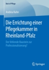Die Errichtung Einer Pflegekammer in Rheinland-Pfalz : Der Fehlende Baustein Zur Professionalisierung? - Book