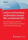 Synthese Und Anwendung Von Biomolekul-Basierten Nhcs Und Bidentaten Nhcs : Neuartige Ligandensysteme Zur Katalyse, Biochemischen Anwendung Und Nanopartikelstabilisierung - Book