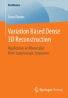 Variation Based Dense 3D Reconstruction : Application on Monocular Mini-Laparoscopic Sequences - Book