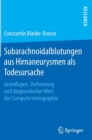 Subarachnoidalblutungen aus Hirnaneurysmen als Todesursache : Grundlagen, Verbreitung und diagnostischer Wert der Computertomographie - Book