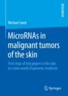 MicroRNAs in malignant tumors of the skin : First steps of tiny players in the skin to a new world of genomic medicine - eBook